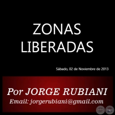 ZONAS LIBERADAS - Por JORGE RUBIANI - Sbado, 02 de Noviembre de 2013